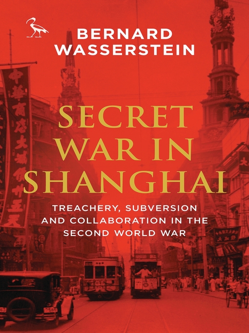 Title details for Secret War in Shanghai by Bernard Wasserstein - Available